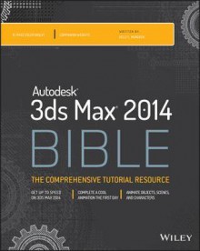 Autodesk 3ds Max 2014 Bible - Kelly L Murdock