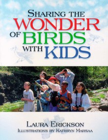 Sharing the Wonder of Birds with Kids - Laura Erickson