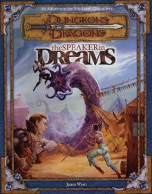 The Speaker in Dreams: An Adventure for 5th-Level Characters - James Wyatt