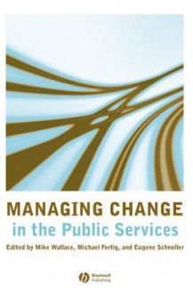 Managing Change in the Public Services - Mike Wallace