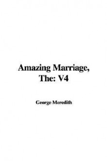 The Amazing Marriage: V4 - George Meredith