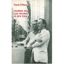 Standing Still and Walking in New York - Frank O'Hara