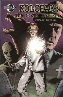 Kolchak The Night Stalker: Terror Within - Stefan Pertucha, C.J. Henderson, Trevor Von Eeden