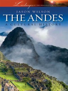 The Andes (LANDSCAPES OF IMAGINATION) - Jason Wilson