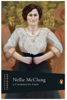 Nellie McClung - Charlotte Gray