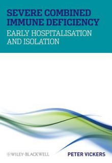 Severe Combined Immune Deficiency: Early Hospitalisation and Isolation - Peter Vickers