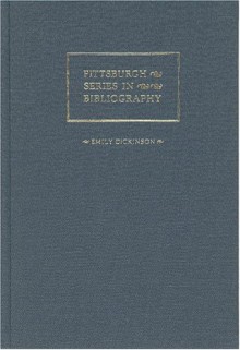 Emily Dickinson: A Descriptive Bibliography - Joel Myerson