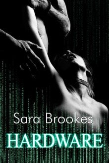 Hardware (Geek Kink #1) - Sara Brookes