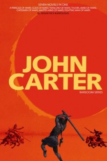 John Carter: Barsoom Series (7 Novels) A Princess of Mars; Gods of Mars; Warlord of Mars; Thuvia, Maid of Mars; Chessmen of Mars; Master Mind of Mars; Fighting Man of Mars COMPLETE WITH ILLUSTRATIONS - Edgar Rice Burroughs, Frank Schoonover, R. Paul, Frank, St. John, J. Allan