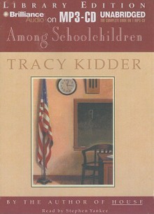 Among Schoolchildren - Tracy Kidder, Ruth Bloomquist, Stephen Yankee