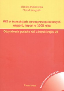 Vat w transakcjach wewnątrzwspólnotowych eksport, import w 2008 roku - Elżbieta Malinowska, Michał Szczypiór