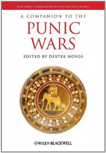 A Companion to the Punic Wars (Blackwell Companions to the Ancient World) - Dexter Hoyos