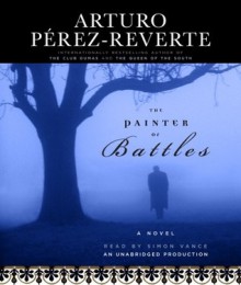 The Painter of Battles: A Novel - Arturo Pérez-Reverte