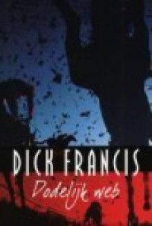 Dodelijk web - Dick Francis, Auke Leistra