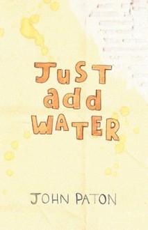 Just Add Water - John Paton