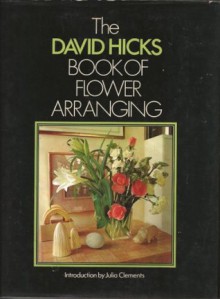 The David Hicks Book of flower arranging - David Hicks