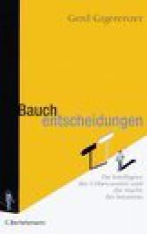 Bauchentscheidungen - Gerd Gigerenzer, Hainer Kober