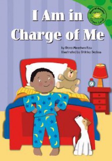 I Am in Charge of Me - Dana Meachen Rau