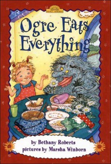 Ogre Eats Everything - Bethany Roberts, Marsha Winborn