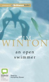 An Open Swimmer - Tim Winton, Humphrey Bower