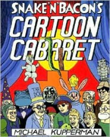 Snake 'n' Bacon's Cartoon Cabaret - Michael Kupperman