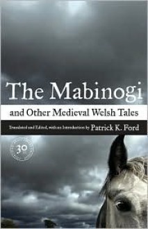 The Mabinogi and Other Medieval Welsh Tales - Patrick K. Ford