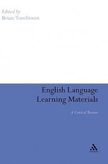 English Language Learning Materials: A Critical Review - Brian Tomlinson