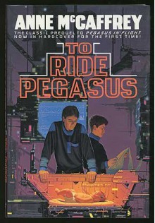 To Ride Pegasus - Anne McCaffrey