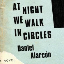 At Night We Walk in Circles - Daniel Alarcón, To Be Announced