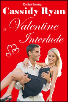 A Valentine Interlude - Cassidy Ryan