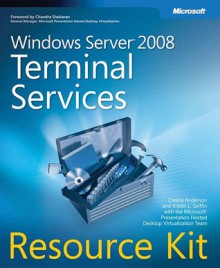 Windows Server® 2008 Terminal Services Resource Kit - Christa Anderson, Kristin L. Griffin