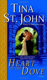 Heart of the Dove: A Novel - Tina St. John