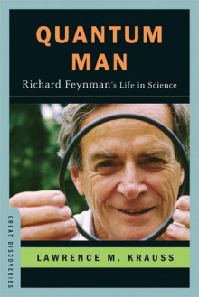 Quantum Man: Richard Feynman's Life in Science (Great Discoveries) - Lawrence M. Krauss