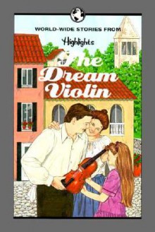 The Dream Violin and Other Stories of Families Around the World - Highlights for Children