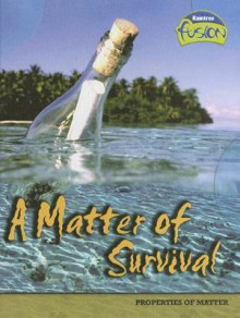 A Matter of Survival: Properties of Matter - Ann Weil