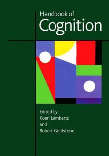 Handbook of Cognition - Koen Lamberts, Rob Goldstone