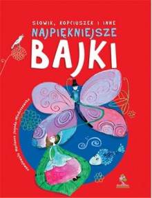 Słowik, Kopciuszek i inne najpiękniejsze bajki - Hans Christian Andersen, Dorota Suwalska, Agnieszka Tyszka, Charles Perrault, Liliana Bardijewska, Bolesław Leśmian, Małgorzata Strękowska-Zaremba