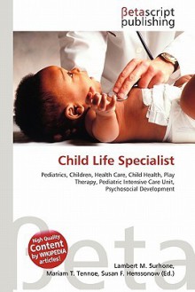 Child Life Specialist - Lambert M. Surhone, VDM Publishing, Susan F. Marseken