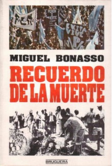 Recuerdo de la muerte - Miguel Bonasso