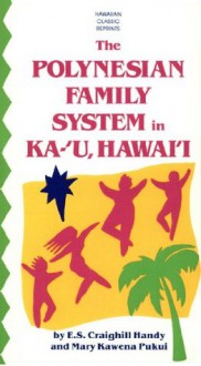 The Polynesian Family System in Ka-'U, Hawai'i - e. s. Craighill Handy, Mary Kawena Pukui