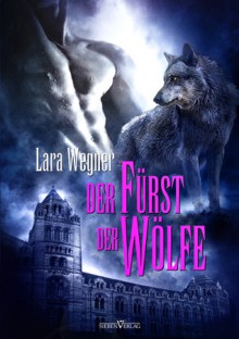 Der Fürst der Wölfe - Lara Wegner