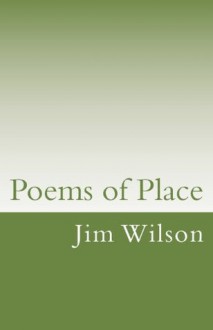 Poems of Place - Jim Wilson