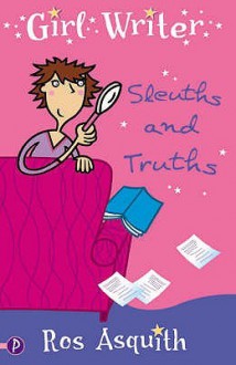 Sleuths And Truths (Girl Writer) - Ros Asquith