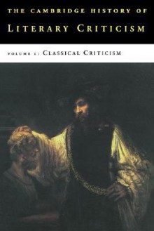 The Cambridge History Of Literary Criticism: Classical Criticism - George Alexander Kennedy