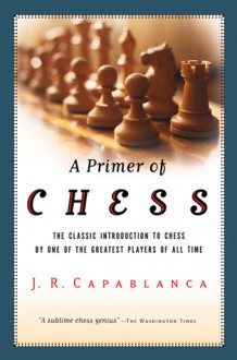 A Primer of Chess - José Raul Capablanca