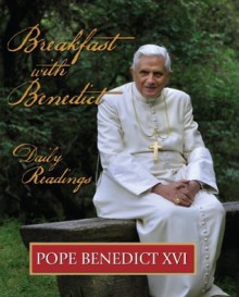 Breakfast with Benedict: Daily Readings - Pope Benedict XVI, Bert Ghezzi