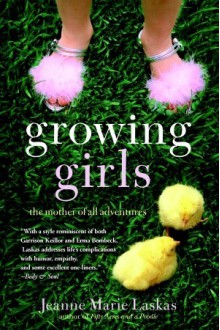 Growing Girls - Jeanne Marie Laskas