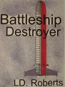 Battleship Destroyer - L.D. Roberts