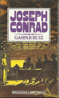 Gaspar Ruiz - Joseph Conrad