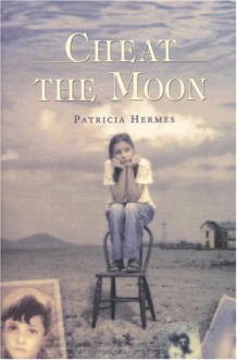 Cheat the Moon - Patricia Hermes